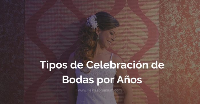 tipos celebracion bodas años